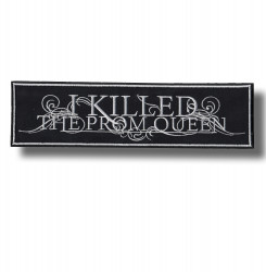 i-killed-the-prom-queen-embroidered-patch-antsiuvas