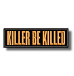 killer-be-killed-embroidered-patch-antsiuvas
