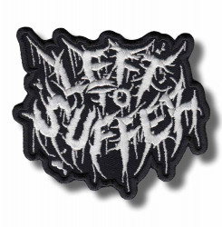 left-to-suffer-embroidered-patch-antsiuvas