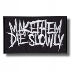 make-them-die-slowly-embroidered-patch-antsiuvas