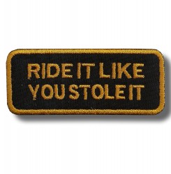 ride-it-like-you-stole-embroidered-patch-antsiuvas