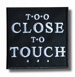 too-close-to-touch-embroidered-patch-antsiuvas